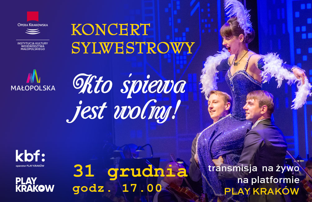 Kraków. „Kto śpiewa jest wolny” – koncert sylwestrowy w Operze ...