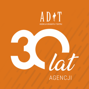 Zdjęcie 30-lecie Agencji Dramatu i Teatru. Początki i teraźniejszość, czyli sceny z życia ADiT-u