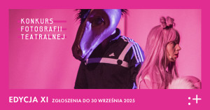 Zdjęcie Warszawa. Do 30 września czekamy na zgłoszenia do XI edycja Konkursu Fotografii Teatralnej