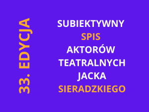 Zdjęcie Subiektywny spis aktorów teatralnych. Edycja trzydziesta trzecia