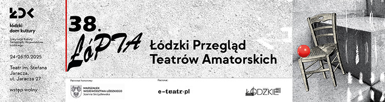 Zdjęcie Łódź. 38. edycja Łódzkiego Przeglądu Teatrów Amatorskich ŁóPTA w Teatrze im. Jaracza