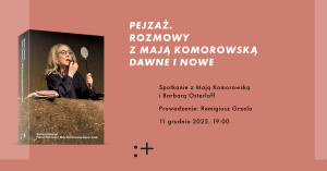 Zdjęcie Warszawa. Rozmowa o książce „Pejzaż. Rozmowy z Mają Komorowską dawne i nowe” w Instytucie Teatralnym