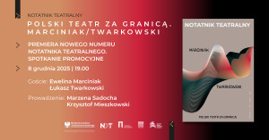 Zdjęcie Wrocław. „Polski teatr za granicą. Marciniak/Twarkowski”. Spotkanie promocyjne „Notatnika Teatralnego” nr 100–101
