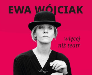 Zdjęcie „Więcej niż teatr" – książka wspomnieniowa Ewy Wójciak