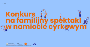 Zdjęcie Warszawa. Konkurs na familijny spektakl grany w namiocie cyrkowym