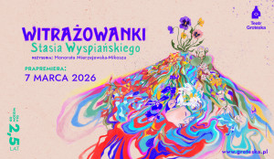 Zdjęcie Kraków. Groteska zapowiada prapremierę spektaklu „Witrażowanki Stasia Wyspiańskiego”