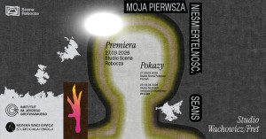Zdjęcie Poznań. Premiera spektaklu „Moja pierwsza nieśmiertelność. Seans” Sceny Roboczej i Instytutu Grotowskiego