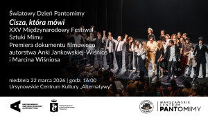 Zdjęcie Warszawa. Premiera filmu „Cisza, która mówi. 25. Międzynarodowy Festiwal Sztuki Mimu” z okazji Światowego Dnia Pantomimy