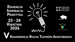 Zdjęcie Białystok. V Konferencja Ruchu Teatrów Amatorskich WeNa w PIK