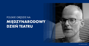 Zdjęcie Orędzie Marcina Wierzchowskiego na Międzynarodowy Dzień Teatru 2026