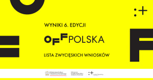 Zdjęcie Warszawa. Ogłoszenie listy beneficjentów 6. edycji OFF Polska