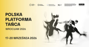 Zdjęcie Wrocław. Znamy szczegółowy program 9. Polskiej Platformy Tańca 2026