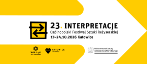 Zdjęcie Katowice. Trwa nabór do 23. edycji Ogólnopolskiego Festiwalu Sztuki Reżyserskiej „Interpretacje”