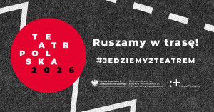 Zdjęcie Warszawa. Teatr Polska osiemnasty raz rusza w trasę