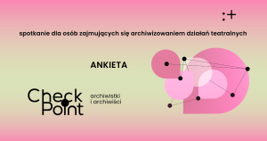 Zdjęcie Warszawa. Checkpoint. Archiwistki i archiwiści | ankieta