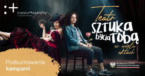 Zdjęcie Warszawa. Podsumowanie kampanii „Teatr. Sztuka bycia Tobą. W wielu aktach”