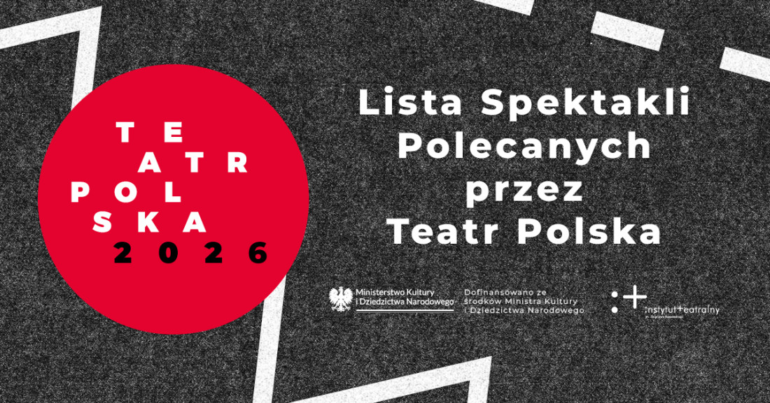 Zdjęcie Warszawa. Przedstawiamy Listę Spektakli Polecanych przez Teatr Polska