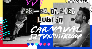 Zdjęcie Lublin. Carnaval Sztukmistrzów 2026. Międzynarodowy Festiwal Cyrku Współczesnego i Sztuki Performatywnej  