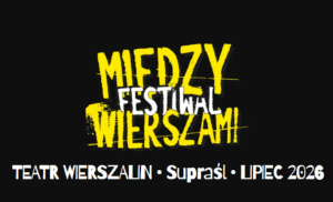 Zdjęcie Supraśl. W piątek rusza festiwal „Między Wierszami” w Teatrze Wierszalin