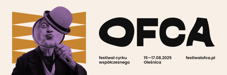 Zdjęcie Oleśnica. XII edycja festiwalu cyrku współczesnego OFCA – zaplanuj cyrkowy weekend