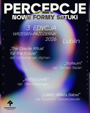 Zdjęcie Lublin. PERCEPCJE. Nowe Formy Sztuki - bezpłatne wejściówki już dostępne