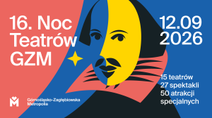 Zdjęcie Śląskie. 15 teatrów, 27 spektakli i 50 wydarzeń podczas tegorocznej Nocy Teatrów GZM