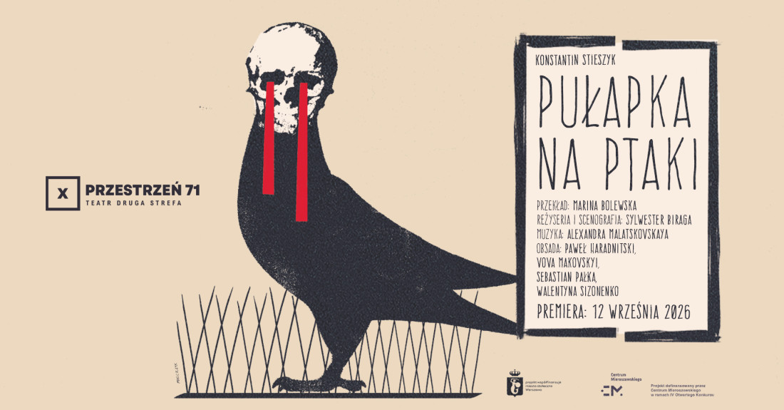 Zdjęcie Warszawa. Polska prapremiera „Pułapki na ptaki" Konstantina Stieszyka w PRZESTRZENI 71 Teatru Druga Strefa