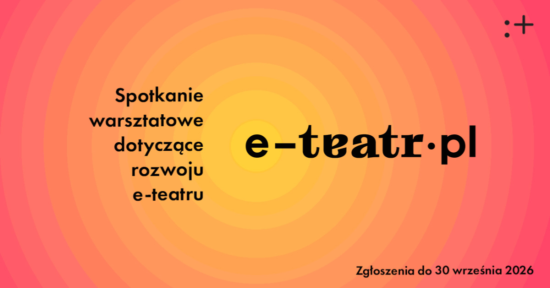 Zdjęcie Warszawa. Nabór na spotkanie warsztatowe dotyczące rozwoju e-teatru