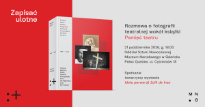 Zdjęcie Gdańsk. Zapisać ulotne. Rozmowa o fotografii teatralnej wokół książki „Pamięć teatru. Polska fotografia teatralna od początku istnienia do dziś”