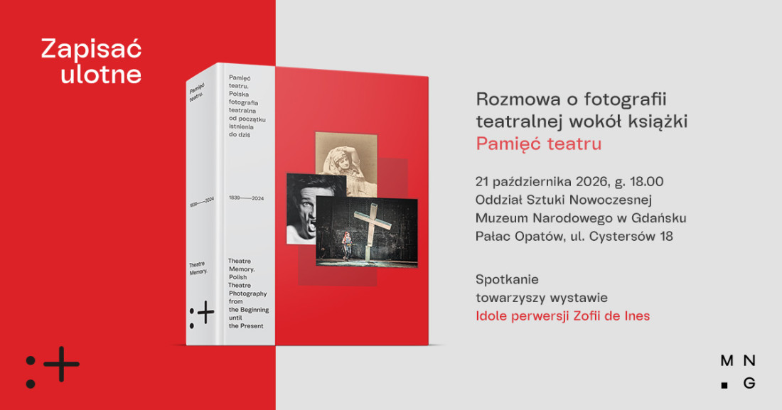 Zdjęcie Gdańsk. Zapisać ulotne. Rozmowa o fotografii teatralnej wokół książki „Pamięć teatru. Polska fotografia teatralna od początku istnienia do dziś”
