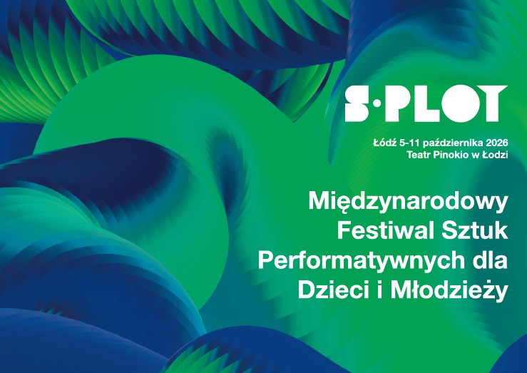 Zdjęcie Łodź. Wkrótce druga edycja Międzynarodowego Festiwalu Sztuk Performatywnych dla Dzieci i Młodzieży S·PLOT