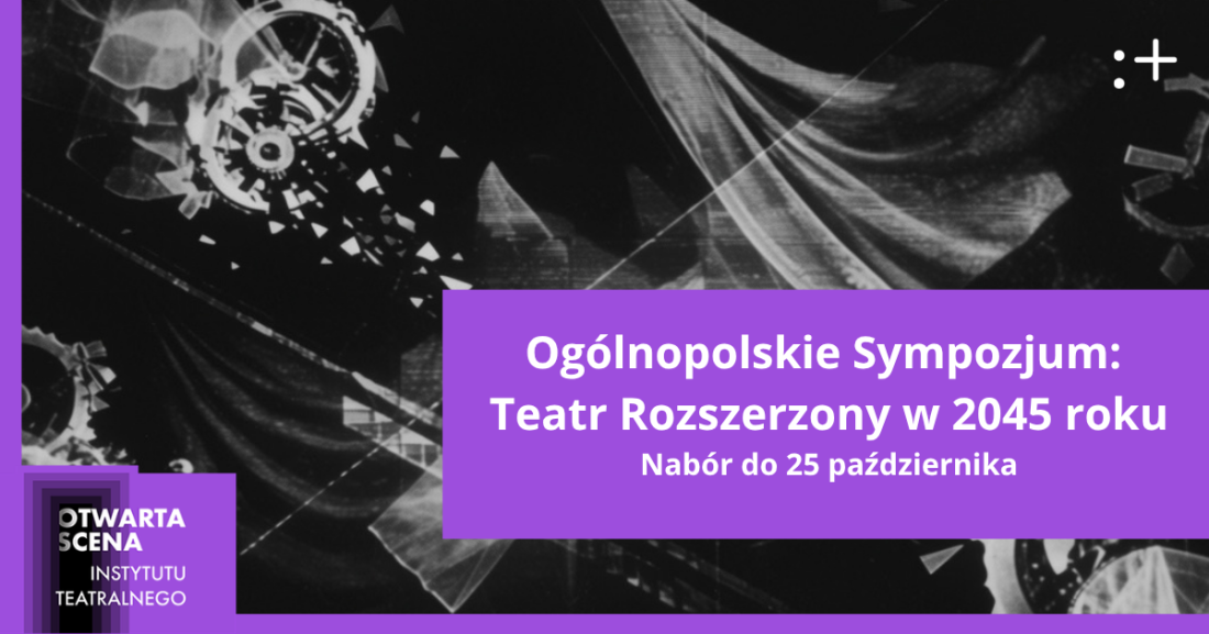 Zdjęcie Warszawa. Nabór do Ogólnopolskiego Sympozjum: Teatr Rozszerzony w 2045 roku. Otwarta Scena IT
