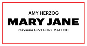 Zdjęcie Warszawa. Teatr Ateneum zaprasza na premierę „Mary Jane”