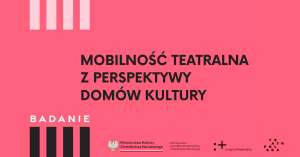 Zdjęcie Warszawa. Mobilność teatralna z perspektywy domów kultury – badanie