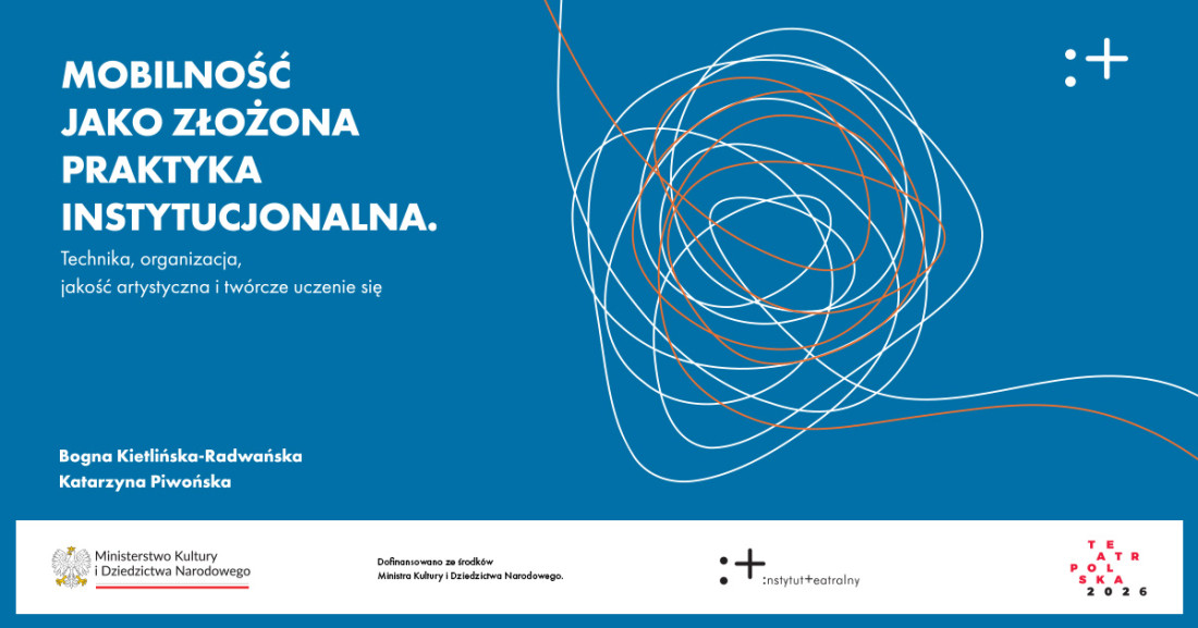 Zdjęcie Warszawa. Czy teatrom opłaca się podróżować? Premiera raportu „Mobilność jako złożona praktyka instytucjonalna”