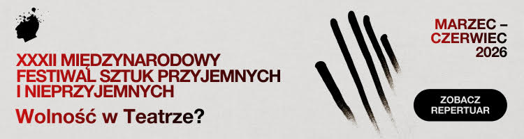 32. Festiwal Sztuk Przyjemnych i Nieprzyjemnych w Łodzi