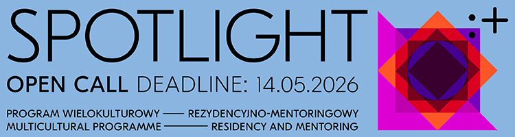 SPOTLIGHT | program wielokulturowy – rezydencyjno-mentoringowy - do 14.05