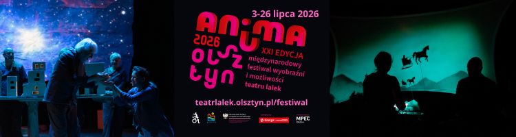 XXI Międzynarodowy Festiwal Wyobraźni i Możliwości Teatru Lalek ANIMA do 6.07