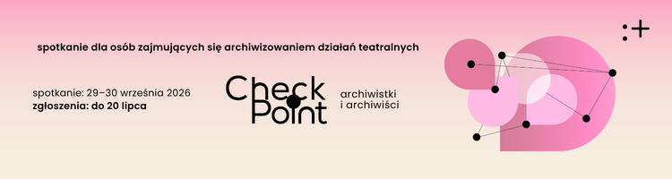 „Checkpoint. Archiwistki i archiwiści” | zapisy na zjazd - do 20.07