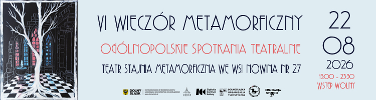 VI Wieczór Metamorficzny - Ogólnopolskie Spotkania Teatralne 2026