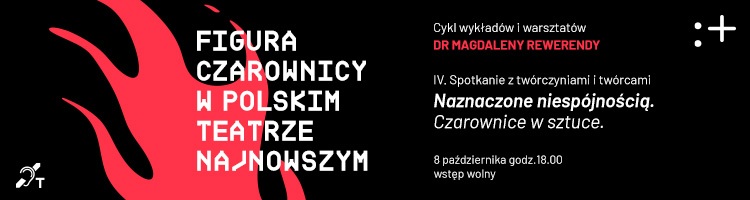 Naznaczone niespójnością. Czarownice w sztuce. Spotkanie z twórczyniami i twórcami - 8.10