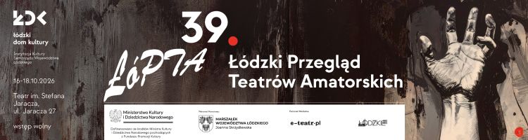 39. Łódzki Przegląd Teatrów Amatorskich - Łópta 2026 - od 2.10 do 18 .10 wł.